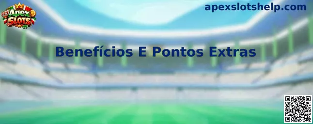 Benefícios E Pontos Extras en Apex Slots