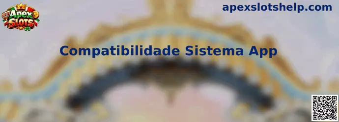 Compatibilidade Sistema App en Apex Slots