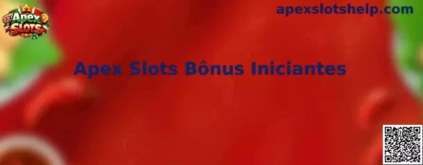 Apex Slots Bônus Iniciantes