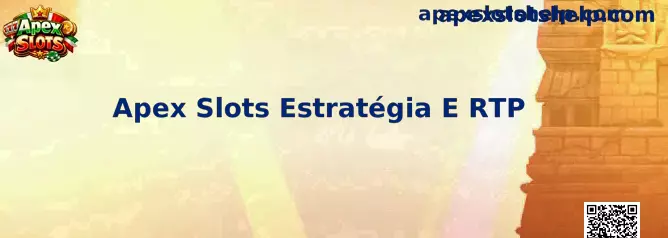 Apex Slots Estratégia E RTP - Guía y análisis técnico